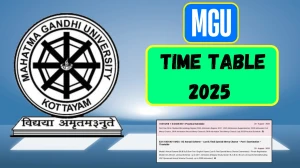 MGU Time Table 2025 Announced @ mgu.ac.in Details Here