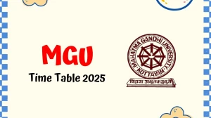 MGU Time Table 2025 Announced @ mgu.ac.in Details Here