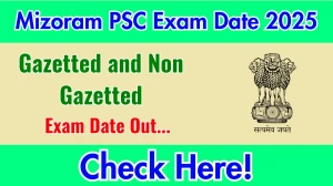 Mizoram PSC Gazetted and Non Gazetted Exam Date 2025 Announced at mpsc.mizoram.gov.in Exam details here