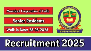 Municipal Corporation of Delhi Senior Residents Recruitment 2025 – Walk in for 11 Posts