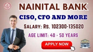 Nainital Bank Recruitment 2025 - Apply Offline for CISO, CFO and More Posts