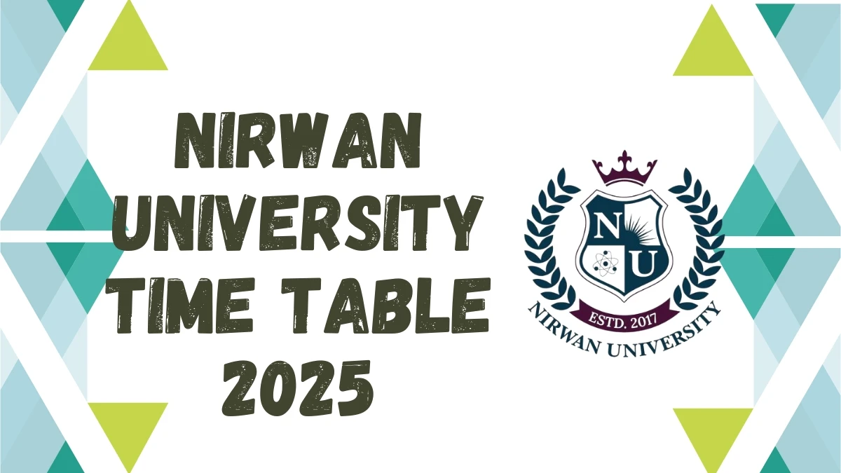 Nirwan University Time Table 2025 Announced @ nirwanuniversity.ac.in Details Here