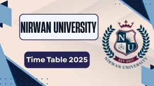 Nirwan University Time Table 2025 Announced @ nirwanuniversity.ac.in Details Here