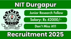 NIT Durgapur Junior Research Fellow Recruitment 2025 - Apply Offline