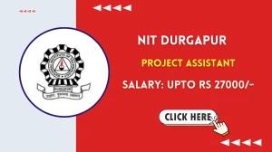 NIT Durgapur Project Assistant Recruitment 2025 - Apply Offline for 01 Posts