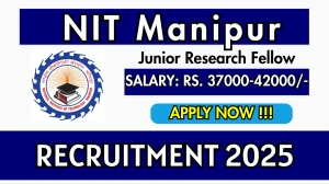 NIT Manipur Junior Research Fellow Recruitment 2025 - Apply Offline NIT Manipur Junior Research Fellow Recruitment 2025 - Apply Offline