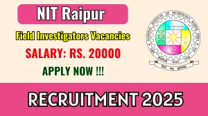 NIT Raipur Field Investigators Recruitment 2025 - Apply Online