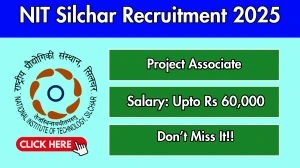 NIT Silchar Project Associate Recruitment 2025 - Apply Offline for 02 Posts