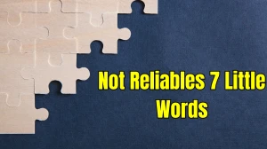 Not Reliables 7 Little Words 5 letters Answer