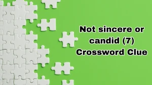 Not sincere or candid Crossword Clue Irish Daily Mail Quick 7 letters Answer