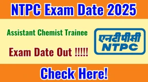 NTPC Assistant Chemist Trainee Exam Date 2025 Out for 30 Posts at ntpc.co.in Check Details Here NTPC Assistant Chemist Trainee Exam Date 2025 Out for 30 Posts at ntpc.co.in Check Details Here