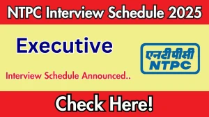 NTPC Executive Interview Schedule 2025 Released Check Date Details at ntpc.co.in NTPC Executive Interview Schedule 2025 Released Check Date Details at ntpc.co.in