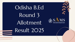 Odisha B.Ed Round 3 Allotment Result 2025 Out Today at samsodisha.gov.in Direct Link to Download Result