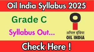 Oil India Grade C Syllabus 2025 Out Direct Link to Download Syllabus PDF here Oil India Grade C Syllabus 2025 Out Direct Link to Download Syllabus PDF here