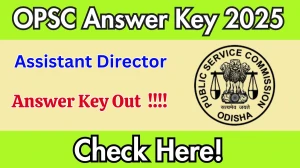 OPSC Assistant Director Answer Key 2025 Out – Download at opsc.gov.in