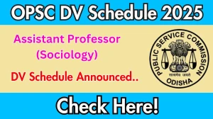 OPSC Assistant Professor (Sociology) DV Schedule 2025: Check Document Verification Date @ opsc.gov.in OPSC Assistant Professor (Sociology) DV Schedule 2025: Check Document Verification Date @ opsc.gov.in