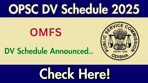 OPSC OMFS DV Schedule 2025: Check Document Verification Date @ opsc.gov.in OPSC OMFS DV Schedule 2025: Check Document Verification Date @ opsc.gov.in