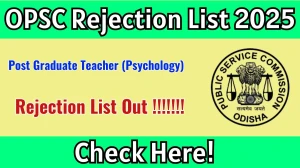 OPSC Post Graduate Teacher (Psychology) Rejection List 2025 Released – Check the List and Dates at opsc.gov.in OPSC Post Graduate Teacher (Psychology) Rejection List 2025 Released – Check the List and Dates at opsc.gov.in