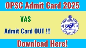 OPSC VAS Admit Card 2025 OUT Download Link opsc.gov.in OPSC VAS Admit Card 2025 OUT Download Link opsc.gov.in