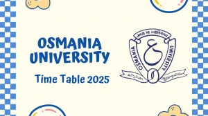 Osmania University Time Table 2025 Announced @ ouexams.in Details Here