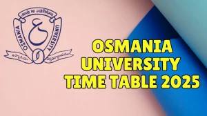 Osmania University Time Table 2025 Announced @ ouexams.in Details Here