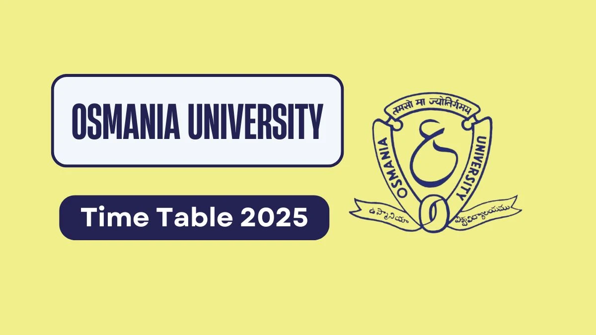 Osmania University Time Table 2025 Announced @ ouexams.in Details Here