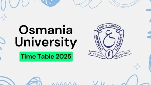 Osmania University Time Table 2025 Announced @ ouexams.in Details Here