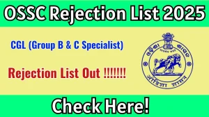 OSSC CGL (Group B & C Specialist) Rejection List 2025 Released – Check OSSC 2025 Details Here OSSC CGL (Group B & C Specialist) Rejection List 2025 Released – Check OSSC 2025 Details Here