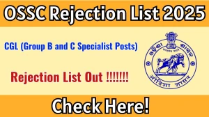 OSSC CGL (Group B and C Specialist Posts) Rejection List 2025 Released – Check the Rejection List at ossc.gov.in OSSC CGL (Group B and C Specialist Posts) Rejection List 2025 Released – Check the Rejection List at ossc.gov.in