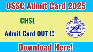 OSSC CHSL Admit Card 2025 OUT Download Link ossc.gov.in OSSC CHSL Admit Card 2025 OUT Download Link ossc.gov.in