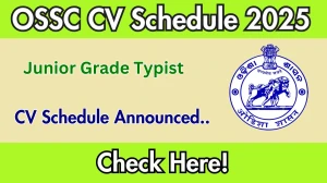 OSSC Junior Grade Typist CV Schedule 2025: Check Certificate Verification Date @ ossc.gov.in OSSC Junior Grade Typist CV Schedule 2025: Check Certificate Verification Date @ ossc.gov.in