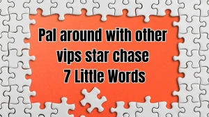 Pal around with other vips star chase 7 Little Words 6 letters Answer Pal around with other vips star chase 7 Little Words 6 letters Answer