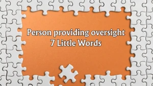 Person providing oversight 7 Little Words 9 letters Answer