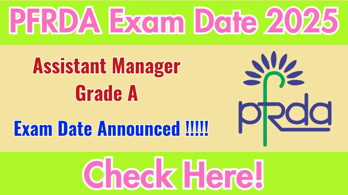 PFRDA Assistant Manager Grade A Exam Date 2025 Out for 40 Posts at pfrda.org.in Check Details Here