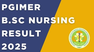 PGIMER B.Sc Nursing Result 2025 Out at pgimer.edu.in Direct Link to Download Result