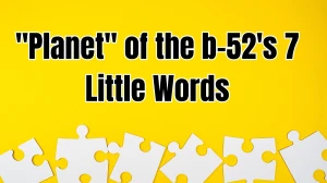 "Planet" of the b-52's 7 Little Words 6 letters Answer