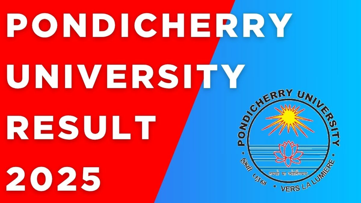Pondicherry University Result 2025 Released at pondiuni.edu.in Direct Link to Download 1st to 4th Semester Result