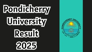 Pondicherry University Result 2025 Released at pondiuni.edu.in Direct Link to Download 1st to 8th Semester Result