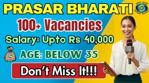Prasar Bharati Recruitment 2025 - Apply Offline for 107 Copy Editor, Reporter and Other Posts