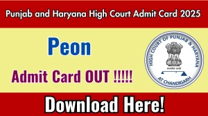Punjab and Haryana High Court Peon Admit Card 2025 OUT Download Link highcourtchd.gov.in