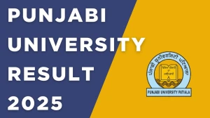 Punjabi University Result 2025 Released at pupexamination.ac.in Direct Link to Download 1st, 2nd, 3rd and 4th Semester Result