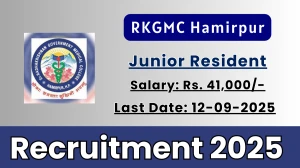 RKGMC Hamirpur Junior Resident Recruitment 2025 - Apply Offline for 26 Posts by Sep 12