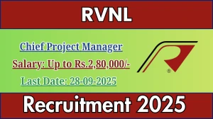 RVNL Chief Project Manager Recruitment 2025 - Apply Offline for 01 Posts by Sep 28
