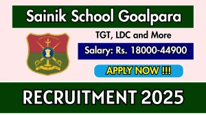 Sainik School Goalpara Recruitment 2025 - Apply Offline for 08 TGT, LDC and More Posts