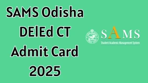 SAMS Odisha DElEd CT Admit Card 2025 Out Download Online @ samsodisha.gov.in Check SAMS Odisha DElEd CT Exam Date