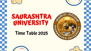 Saurashtra University Time Table 2025 Announced @ saurashtrauniversity.edu Details Here