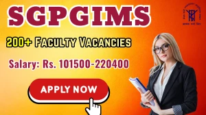 SGPGIMS Faculty Recruitment 2025 - Apply Online for 220 Posts SGPGIMS Faculty Recruitment 2025 - Apply Online for 220 Posts