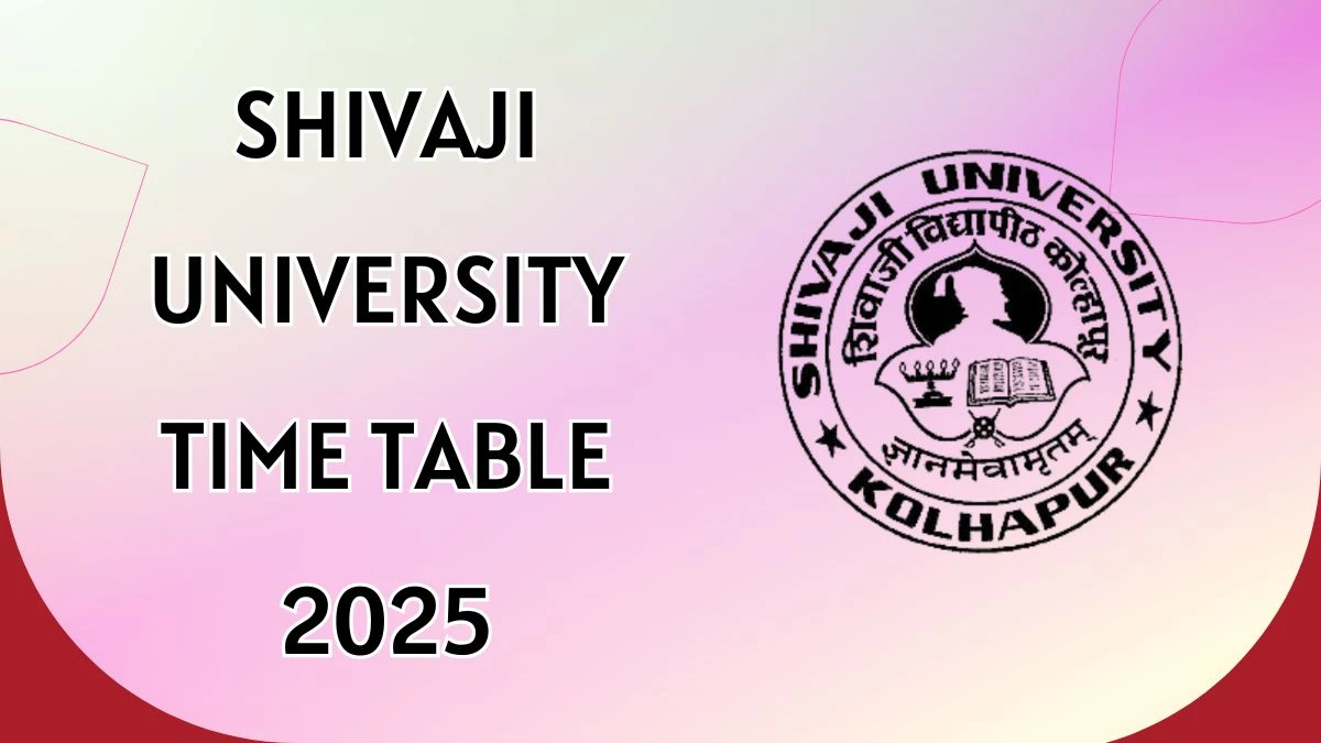 Shivaji University Time Table 2025 Announced For 1st to 7th Semester @ unishivaji.ac.in Details Here