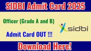 SIDBI Officer (Grade A and B) Admit Card 2025 OUT Download Link sidbi.in