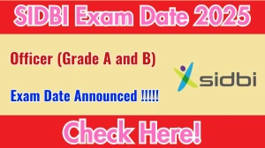 SIDBI Officer (Grade A and B) Exam Date 2025 Out for 76 Posts at sidbi.in Check Details Here